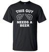 This Guy Needs A Beer Funny T Shirts Men's Creative Short Sleeve Hipster Tops eprolo