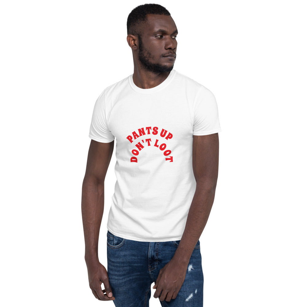 Pants Up Don't Loot Short-Sleeve Unisex T-Shirt Printful GBT